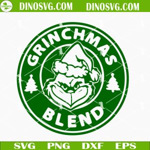Grinchmas Blend SVG, Grinch Coffee SVG, Grinch Starbucks SVG, Grinch Face SVG, Christmas Movie SVG, Merry Grinchmas SVG