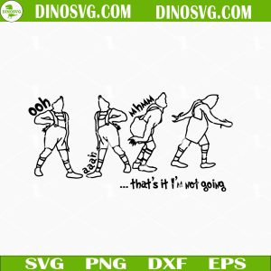 That's It I'm Not Going SVG, Funny Grinch SVG, The Grinch SVG