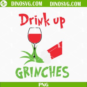 Drink Up Grinches SVG, Grinch Christmas SVG, Holiday SVG, Wine SVG