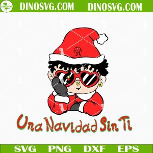 Benito Christmas SVG, Una Navidad Sin Ti SVG, Bad Bunny SVG