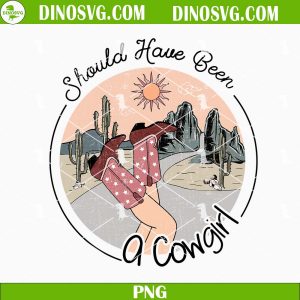 Should Have Been A Cowgirl PNG, Cowhide PNG, Western PNG, Turquoise PNG, Western Boot PNG, Instant Download