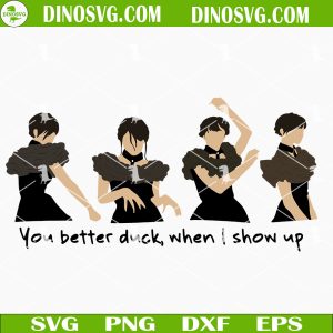 You Better Duck When I Show Up SVG, Dancing Queen SVG, Nevermore Academy SVG, The Addams Family SVG, New 2022 TV Series SVG, Wednesday SVG