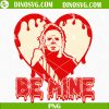 Be Mine Michael Myers PNG, Horror Valentines Day PNG Sublimation