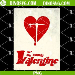 My Bloody Valentine Heart PNG, Funny Horror Valentine PNG, Horror Valentines Day PNG Sublimation