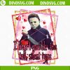 I Heard You Like the Silent Type PNG, Michael Myers Valentine PNG, Horror Valentines Day PNG Sublimation