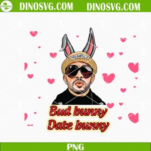 Bad Bunny Date Bunny PNG, Benito Valentine PNG, Bad Bunny Valentines Day PNG Sublimation