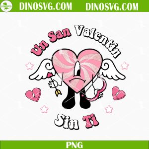 Un San Valentin Sin Ti PNG, Sad Heart Cupid PNG, Bad Bunny Valentines Day PNG Sublimation