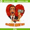 Im Crazy About You PNG, Funny Valentine PNG, Horror Valentines Day PNG Sublimation