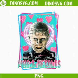 You’ve Got Me On Pins And Needles PNG, Pinhead Valentine PNG, Horror Valentines Day PNG Sublimation