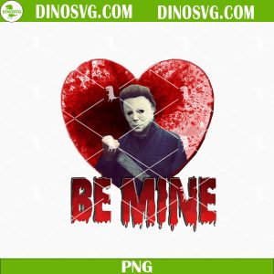 Be Mine Valentine PNG, Michael Myers Valentine PNG, Horror Valentines Day PNG Sublimation