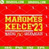 Mahomes Kelce 23 Making KC Great Again SVG, Kansas City Chiefs Champions SVG PNG DXF EPS Files