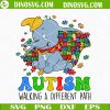 Autism Walking A Different Path SVG, Autism Dumbo SVG, Autism Awareness Elephant SVG