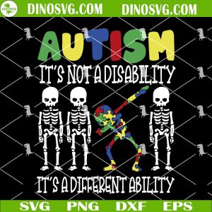 Autism Is Not A Disability Different Ability SVG, Dabbing Skeleton SVG, Autism Awareness Month SVG