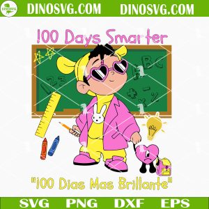 100 Days Smarter SVG, 100 Dias Mas Brillantes SVG, Baby Benito School SVG, Bad Bunny 100 Days Of School SVG