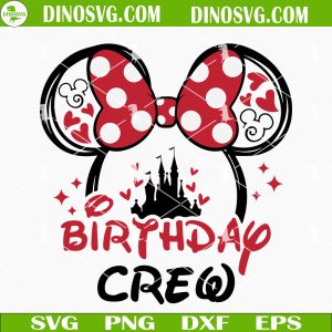 Birthday Crew SVG, Minnie Castle SVG, Birthday Girl SVG PNG DXF EPS