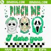 Pinch Me I Dare You SVG, Funny Shamrock SVG, Horror St Patricks Day SVG PNG DXF EPS