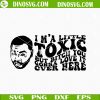 I’m A Little Toxic But Bitch You Gonna Love It Over Here SVG, Funny Quotes SVG, Wavy Stacked SVG, Kevin Gates SVG