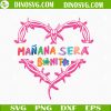 Manana Sera Bonito Heart SVG, Karol G New Album 2023 SVG PNG DXF EPS
