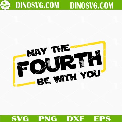 May The Fourth Be With You SVG, Star Wars SVG, 4th May SVG PNG DXF EPS ...
