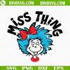 Miss Thing SVG, Thing Girl SVG, Dr Seuss Thing 1 Thing 2 SVG PNG DXF EPS