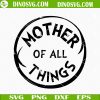 Mother Of All Things SVG, Family Things SVG, Dr Seuss SVG PNG DXF EPS Digital Download