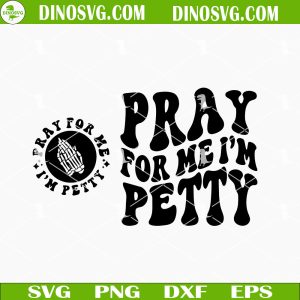 Pray For Me I'm Petty SVG, Funny SVG, Wavy SVG, Retro SVG, Adult Quotes SVG PNG DXF EPS