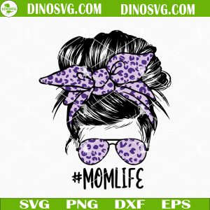 Purple Leopard Mom Life SVG, Messy Bun Mom SVG, Mothers Day SVG PNG DXF EPS