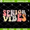 Senior Vibes SVG, Retro Senior 2023 SVG, Senior Class SVG PNG DXF EPS