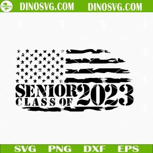 Senior Class Of 2023 American Flag SVG, Senior 2023 SVG, Graduation SVG Files For Cricut