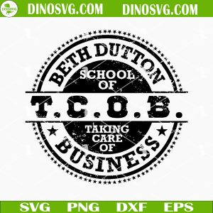 Beth Dutton School Of Taking Care Of Business SVG, Yellowstone Beth Dutton SVG, Western SVG