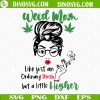Weed Mom Like Just An Ordinary Mom But A Little Higher SVG, Funny Marijuana Messy Bun Mom SVG