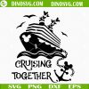 Cruising Together Disney SVG, Disney Cruise Trip SVG, Disney Vacation SVG