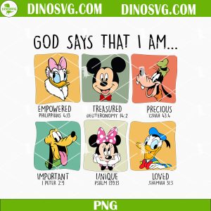 God Says That I Am Mickey Mouse Friends PNG, Disney Bible Verse Sublimation
