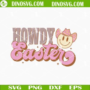 Howdy Easter SVG, Smiley Cowboy SVG, Western Easter SVG PNG DXF EPS