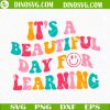 It’s A Beautiful Day For Learning SVG, Teacher SVG, Back To School SVG