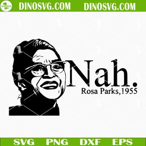 Nah Rosa Parks 1955 SVG, Black Pride SVG Cricut Files