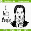 Wednesday Poison I Hate People SVG, Addams Family SVG Files For Cricut