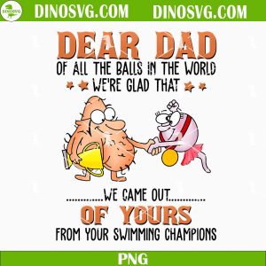 The Best Father Ever Finer Than Whiskey Jim Beam SVG, Dad Liquor SVG, Funny Adult Fathers Day Gift SVG Cut Files Cricut Dear Dad Of All The Balls In The World Were Glad That PNG, We Came Out Of PNG, Swimming Sperm Champion PNG, Funny Fathers Day Daughter PNG