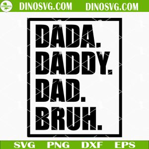 Dada Daddy Dad Bruh SVG, Funny Dad SVG, Father's Day Trendy Quotes SVG Files For Cricut