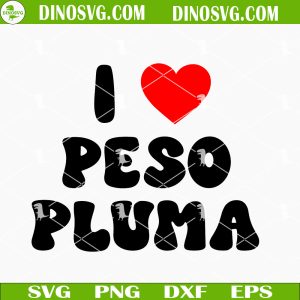 I Love Peso Pluma SVG, Peso Pluma Fan SVG Files For Cricut