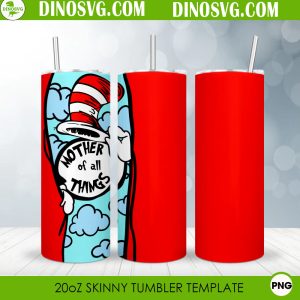 Mother Of All Things Dr Seuss 20oz Straight Skinny Tumbler Wrap PNG Sublimation Design
