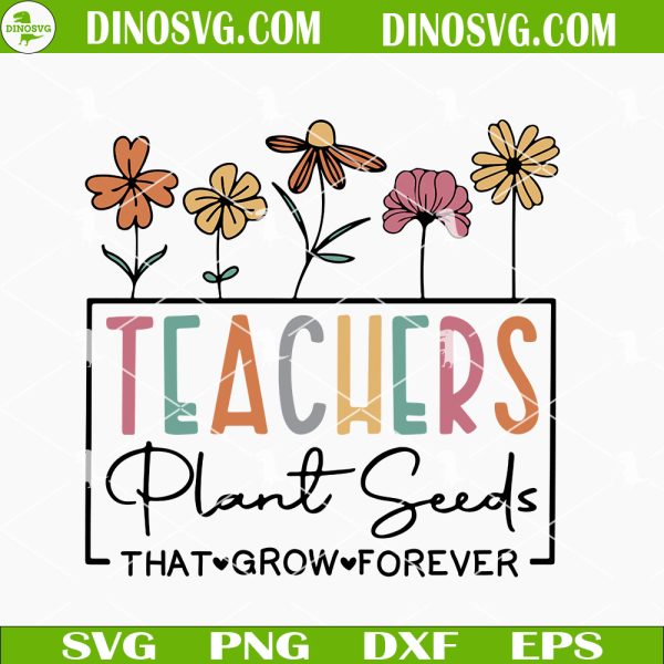 teachers-plant-seeds-that-grow-forever-svg-wildflower-svg-funny