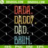 Dada Daddy Dad Bruh Vintage SVG, Sarcastic Dad Quotes SVG, Funny Father’s Day SVG Files For Cricut