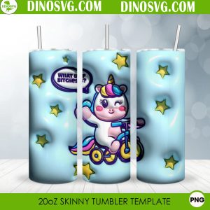 What Up Bitches Unicorn 3D Puff 20oz Straight Skinny Tumbler Wrap PNG Sublimation Design