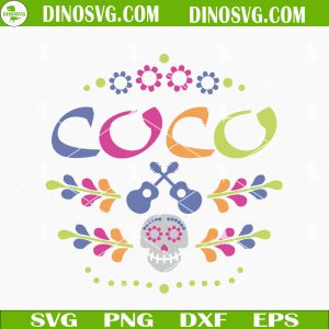Coco Disney SVG, Juan Ortodoncia SVG, Disney Day Of The Dead Movie SVG Files For Cricut