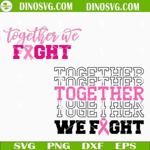 Together We Fight Breast Cancer SVG, Breast Cancer Survivor SVG Files For Cricut