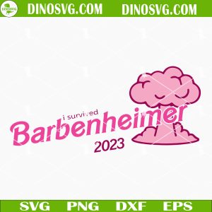 I Survived Barbenheimer 2023 SVG, Barbie And Oppenheimer SVG Files For Cricut