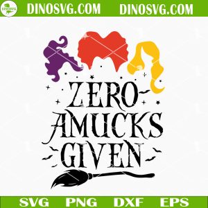 Zero Amucks Given SVG, Hocus Pocus SVG,  Sanderson Sisters Halloween SVG Files For Cricut