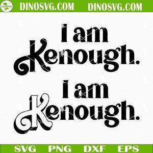 I Am Kenough SVG, Barbie Movie SVG Files For Cricut