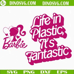 Life In Plastic It's Fantastic Barbie SVG, Funny Barbie Girl SVG Files For Cricut